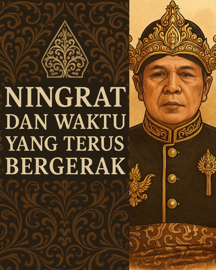 Ningrat dan Waktu yang Terus Bergerak