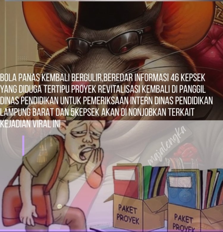 Bola Panas Bergulir, Beredar Informasi Diduga 46 Kepsek  Tertipu Proyek Revitalisasi Hari Ini Dipanggil Inspetorat Lambar