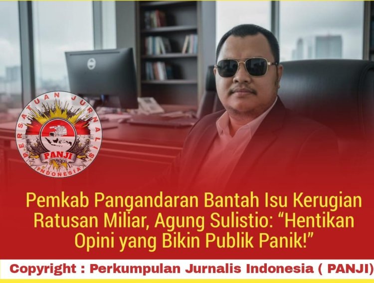 Pemkab Pangandaran Bantah Isu Kerugian Ratusan Miliar, Agung Sulistio: Hentikan Opini yang Bikin Publik Panik!