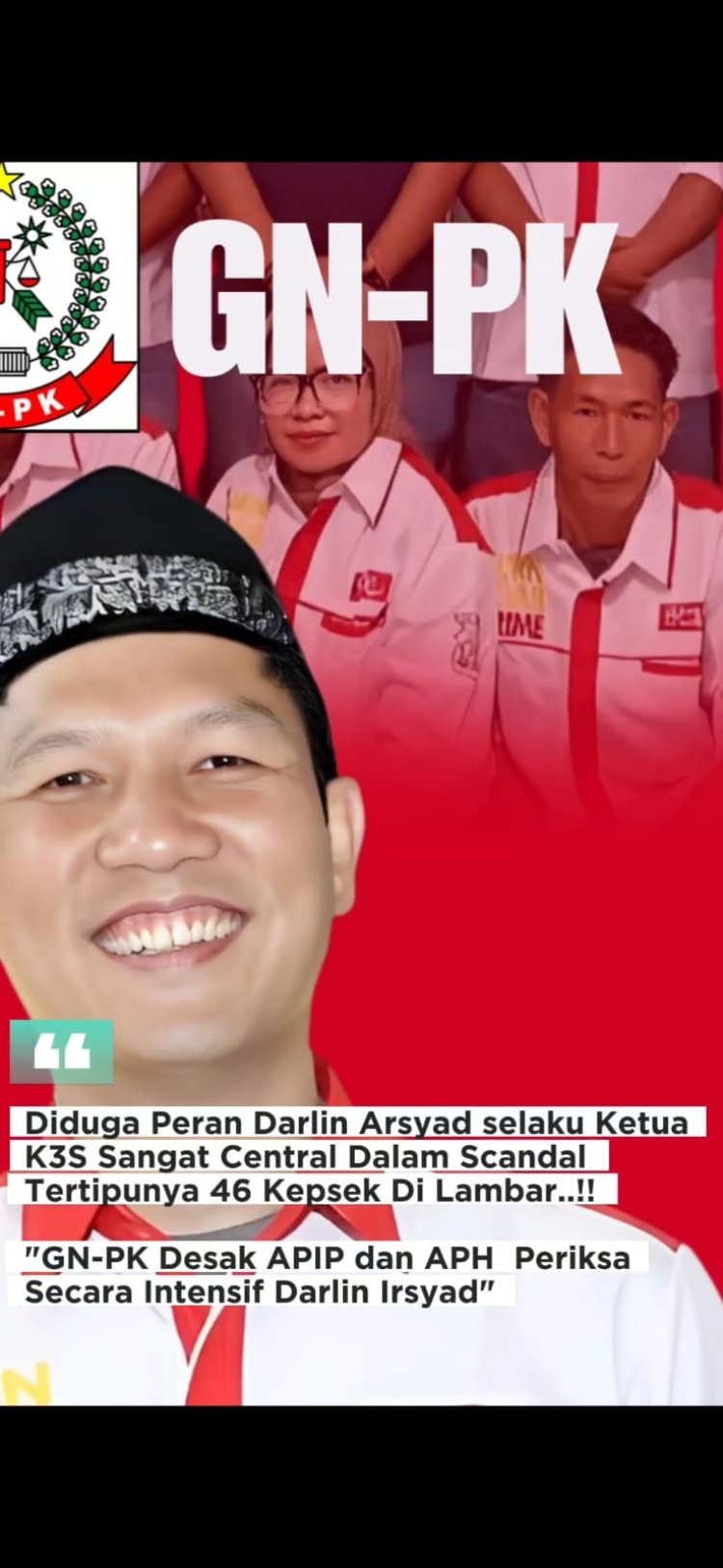 GNPK: Peran Darlin Arsyad Selaku K3S Tingkat Kabupaten Cukup Sentral Dibalik Dugaan Tertipunya 46 Kepsek Di Lambar, Atas Perintah Siapa??