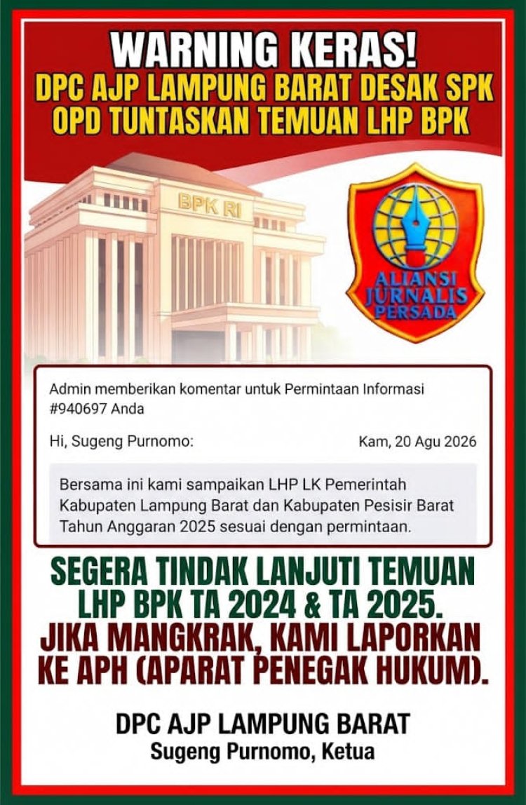 WARNING KERAS !!! DPC AJP Lampung Barat Desak OPD Tuntaskan Temuan LHP BPK, Ancam Laporkan ke APH