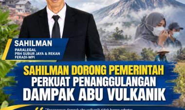 Sahilman, Paralegal PBH Subur Jaya & Rekan FERADI-WPI, Dorong Pemerintah Perkuat Penanggulangan Dampak Abu Vulkanik