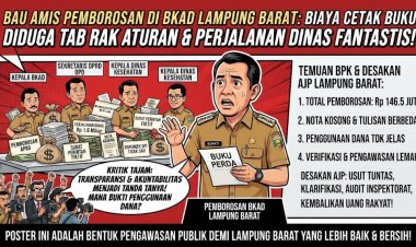 Darurat Tata Kelola Keuangan Lampung Barat, Bupati Wajib Evaluasi Total Pejabat Pemkab!!